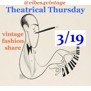 3/19 Theatrical Thursday Vintage Fashion Share